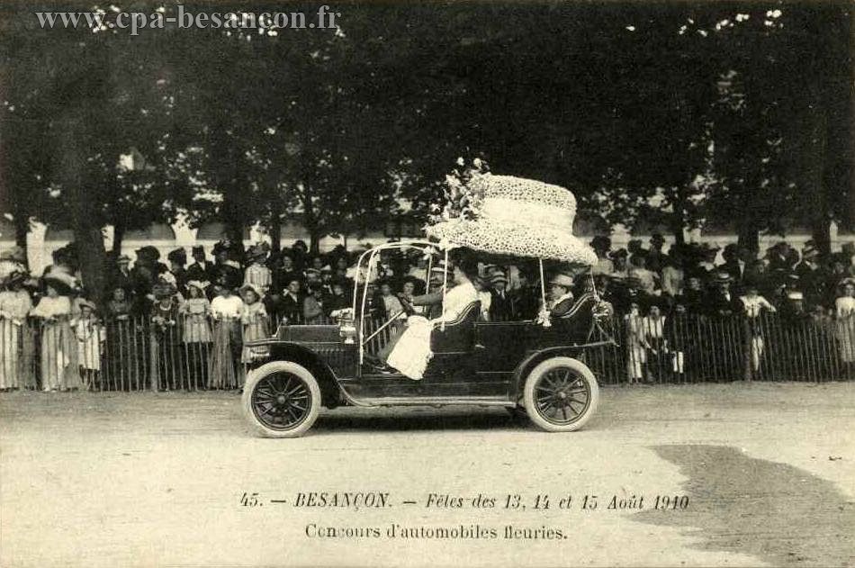 45. - BESANÇON. - Fêtes des 13, 14 et 15 Août 1910 - Concours d'automobiles fleuries.